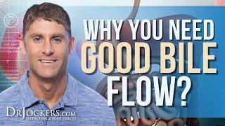 Why You Need Good Bile Flow