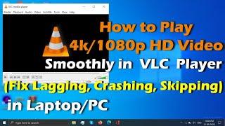 Fix - VLC Player Lagging & Skipping when playing 4k1080p HD Videos    Easy Steps