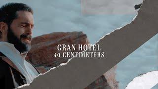 gran hotel  40 centimeters