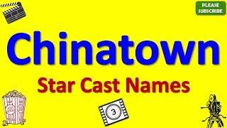 Chinatown Star Cast Actor Actress and Director Name