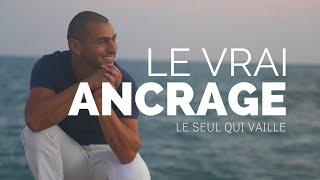 L ANCRAGE dont personne ne parle ...  et pourtant cest le seul ...