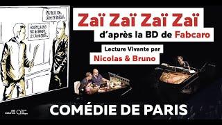 LECTURE VIVANTE DE ZAÏ ZAÏ ZAÏ ZAÏ DE FABCARO PAR NICOLAS & BRUNO À LA COMÉDIE DE PARIS