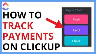 How to Track Payments on ClickUp QUICK GUIDE