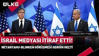 İsrail Medyası İtiraf Etti Netanyahu-Blinken Görüşmesi Gergin Geçti #haber