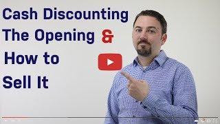 Cash Discounting - The Opening Pitch and How to Sell It