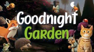 Goodnight Garden  The PERFECT Soothing Bedtime Story with Relaxing Music for Babies and Toddlers