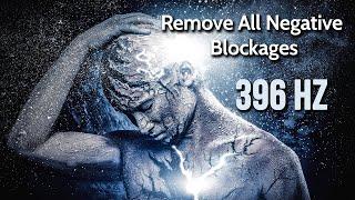 Destroy Unconscious Blockages and Negativity 396 Hz LET GO of Negative Thoughts Meditation Music