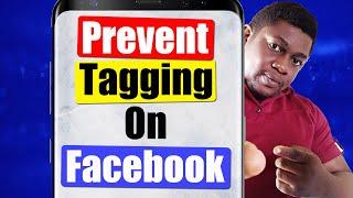 How to Prevent Someone From Tagging you on Facebook