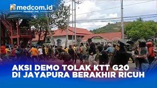 AKSI DEMO TOLAK KTT G20 DI JAYAPURA BERAKHIR RICUH