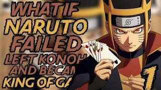 What If Naruto Failed Left Konoha and Became a King of Games  Game Master  Part 1