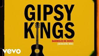 Gipsy Kings - Bamboléo Acoustic Version - Official Audio