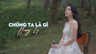 Chúng Ta Là Gì - Đình Nguyễn x Lê Chí Trung  Hương Ly Cover