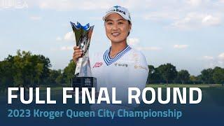 Full Final Round  2023 Kroger Queen City Championship