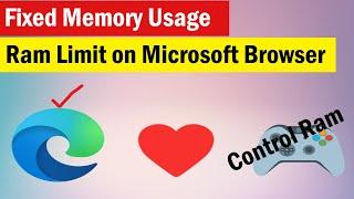 How to limit RAM to fix high memory usage problems on Microsoft Edge  Control RAM usage on Edge