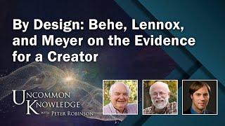 By Design Behe Lennox and Meyer on the Evidence for a Creator