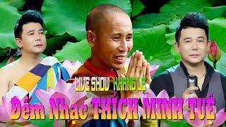 LIVESHOW THẦY THÍCH MINH TUỆ  KHANG LÊ  Đêm Nhạc ĐỂ ĐỜI  HAY NHẤT THẦY THÍCH MINH TUỆ