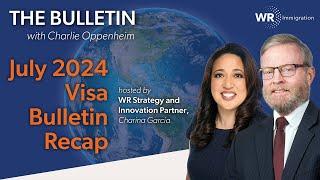 July Visa Bulletin Recap  The Bulletin with Charlie Oppenheim Episode 015