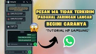 Cara Mengatasi WA Tidak Bisa Mengirim Pesan di HP Samsung