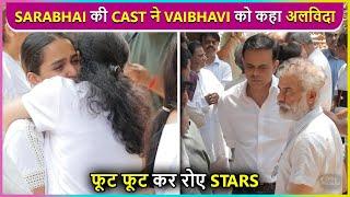 Sarabhai vs Sarabhai Cast At Vaibhavi Upadhyaya Final Rites  Live Funeral Visuals