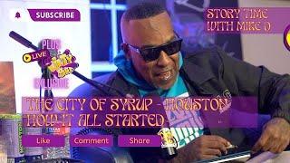 Story Time with Mike D - The City of Syrup Houston how it all started