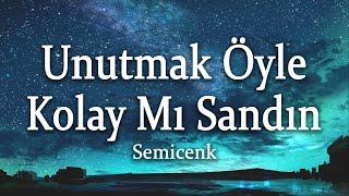 Semicenk - Unutmak Öyle Kolay Mı Sandın SözleriLyrics