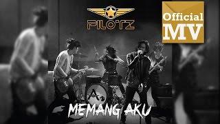 PILOTZ -  MEMANG AKU Official Music Video HD