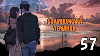 PRT 57 SUAMIKU K4KA TEMANKU  NOVEL ROMANTIS - sebenarnya ada apa