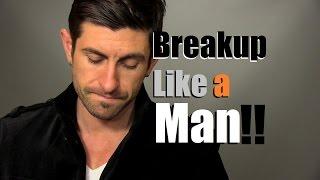 How To Breakup Like A Man  Tips To Heal Your Heart