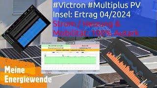 #Victron #Multiplus PV Insel Ertrag 042024 Strom  Heizung & Mobilität 100% #Autark