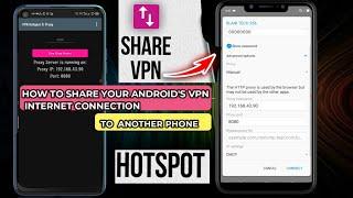 How to Share Androids VPN Internet Connection to Another Phone