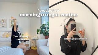 7am productive morning to night routine how to have a routine be consistent & healthy habits