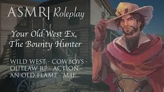 ASMR Roleplay  Caught by an Old Western Bounty Hunter Your Ex