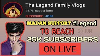 MADAN support Legend to reach 25k subscribers on live  sudden increase of 3k subs  2K Bad Boy