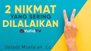 Ceramah Singkat Dua Nikmat yang Dilalaikan - Ustadz Mustaan Lc.