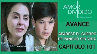 Amor Dividido Avance Cap 101  Aparece El Cuerpo De Pancho