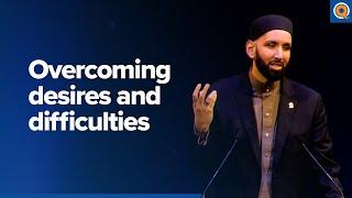 Overcoming Desires and Difficulties  A Quranic View - Dr. Omar Suleiman