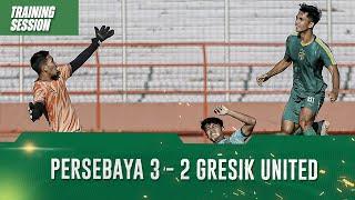 PERSEBAYA 3 - 2 GRESIK UNITED  TRAINING SESSION