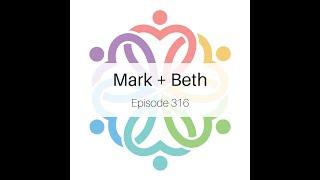 Episode 316 - Beth + Mark