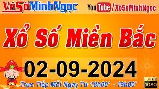 XSMB Minh Ngọc - Trực tiếp Xổ Số Miền Bắc - KQXS Miền Bắc ngày 02092024 KQXS Thủ Đô XS MinhNgoc