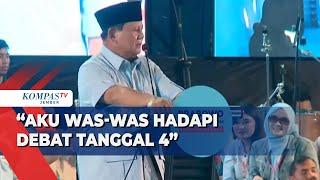 Candaan Prabowo Jelang Debat Final Capres Kalau Kemarin Dikasih Nilai 11 Mungkin Nanti Dikasih