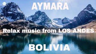 Aymara * Música Andina para Meditar y Relajarse * Inspirada en Los Andes de Bolivia