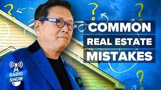 How To Invest In Real Estate Without Making These Mistakes - Robert Kiyosaki The Rich Dad Radio