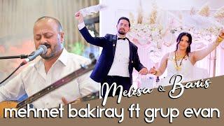 Melisa & Baris  MEHMET BAKIRAY ft GRUP EVAN  Paris Muhtesem Gaziantep Dügünü ÖzlemProduction®