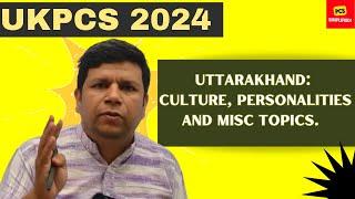 UKPCS Prelims  Uttarakhand- Culture Personalities and Misc. topics