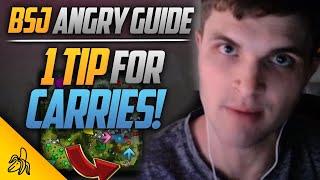 1 Tip Carries MUST ALWAYS Think About BSJ Angry Guide