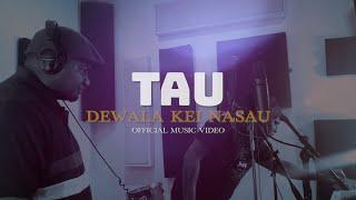 Dewala kei Nasau - Tau Official Music Video