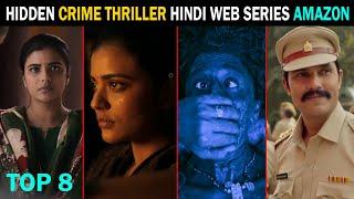 Top 10 Hidden Crime Thriller Hindi Web Series Amazon Prime
