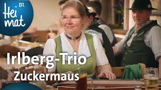 Irlberg-Trio Zuckermaus  BR Heimat - Zsammgspuit   BR Heimat
