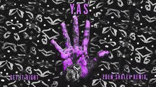 YAS - Get It Right Eden Shalev Remix