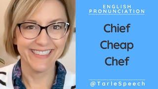 How to Pronounce CHIEF CHEAP CHEF - American English Pronunciation Lesson
